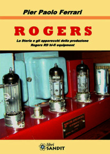 Rogers. La storia e gli apparecchi della produzione Rogers RD hi-fi equipment
