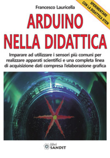 Arduino Nella Didattica. Sperimentare Con La Didattica Stem