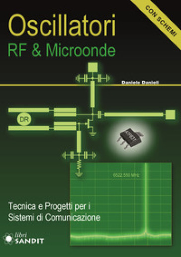 Oscillatori RF &amp; microonde. Tecnica e progetti per i sistemi di comunicazione. Con schemi