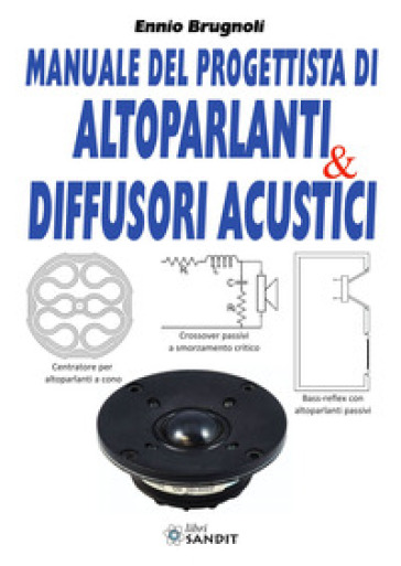 Manuale del progettista di altoparlanti &amp; diffusori acustici