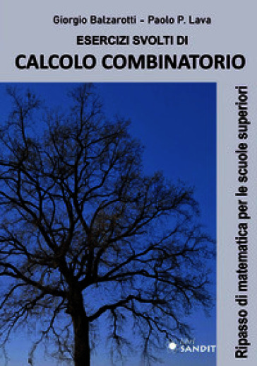 Esercizi svolti di calcolo combinatorio. Ripasso di matematica per le scuole superiori