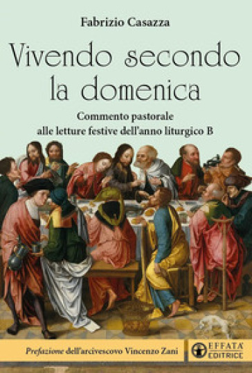 Vivendo Secondo La Domenica. Commento Pastorale Alle Letture Festive Dell'anno Liturgico B
