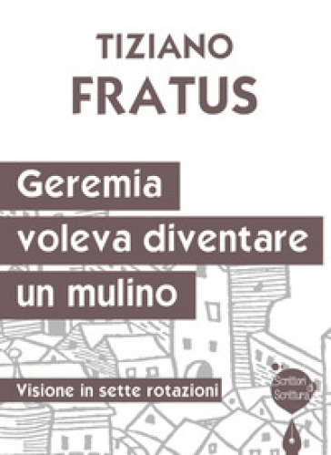 Geremia che voleva diventare un mulino. Visione in sette rotazioni