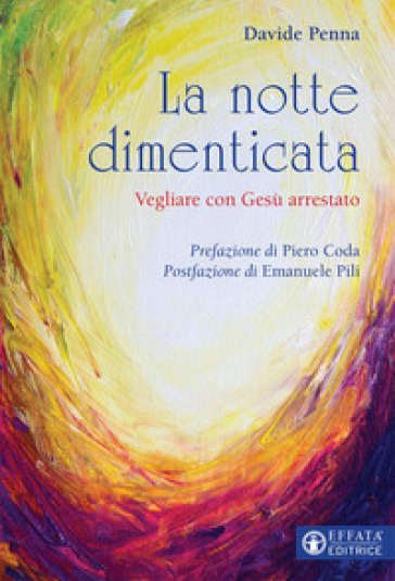 La notte dimenticata. Vegliare con Gesù arrestato