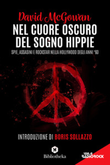 Nel cuore oscuro del sogno hippie. Spie, assassini e rockstar nella Hollywood degli anni '60
