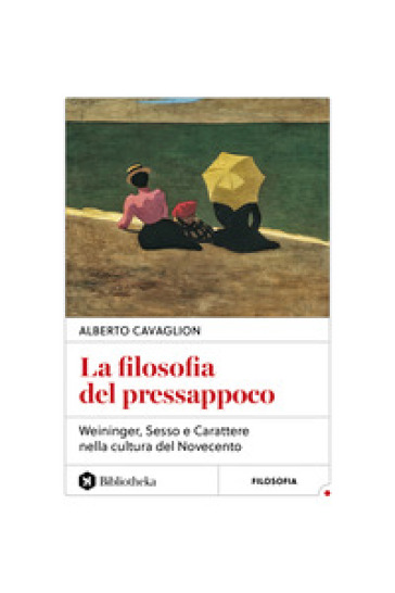 La filosofia del pressappoco. Weininger, «Sesso e carattere» nella cultura del Novecento
