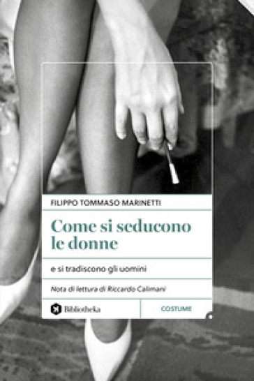 Come Si Seducono Le Donne. E Si Tradiscono Gli Uomini-image