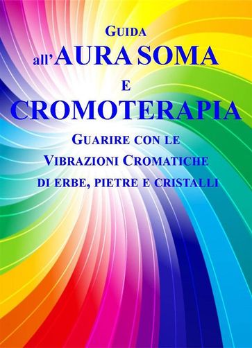 Guida all'Aura Soma e Cromoterapia