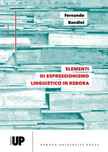 Elementi di espressionismo linguistico in rebora