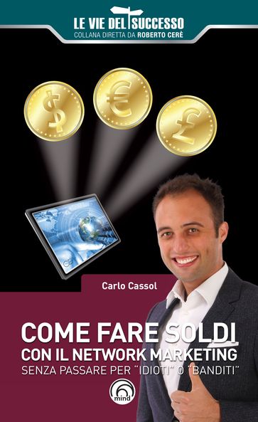 Come fare i soldi con il network marketing senza passare per "idioti" o "banditi"