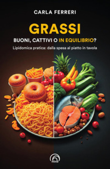Grassi: buoni, cattivi o in equilibrio? Lipidomica pratica: dalla spesa al piatto in tavola