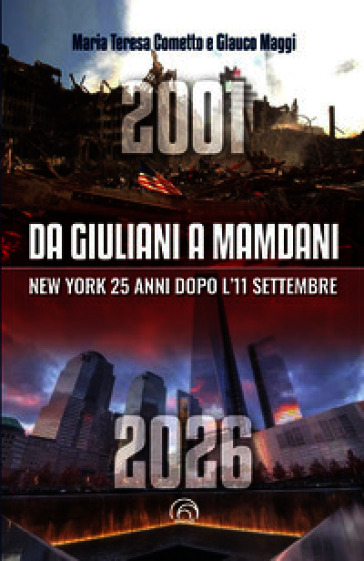 Da Giuliani a Mamdani. New York 25 anni dopo l'11 settembre