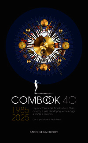 ComBook 40. 1985-2025. I quarant'anni del Combo Jazz Club... ovvero, il jazz dal dopoguerra a oggi a Imola e dintori