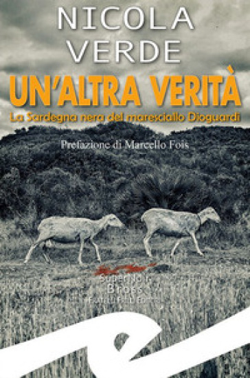 Un'altra verità. La Sardegna nera del maresciallo Dioguardi