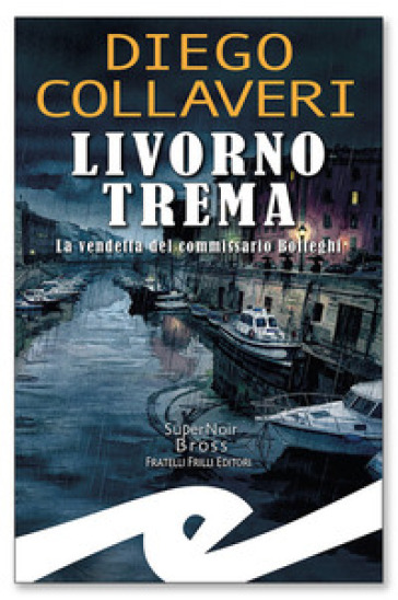 Livorno trema. La vendetta del commissario Botteghi