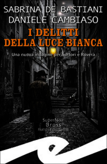 I delitti della luce bianca. Una nuova indagine per Sartori e Rovera