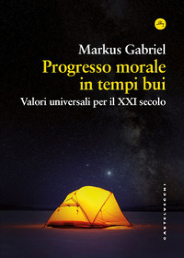 Progresso morale in tempi bui. Valori universali per il XXI secolo