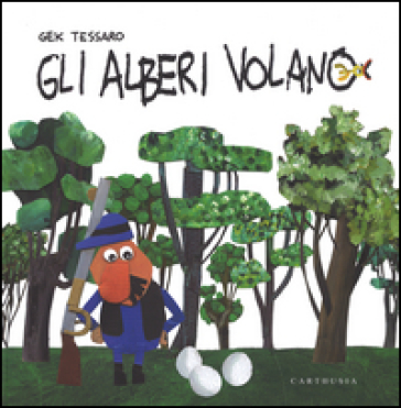Gli alberi volano. Ediz. illustrata