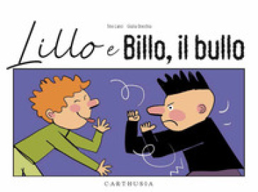 Lillo E Billo, Il Bullo. Ediz. A Colori