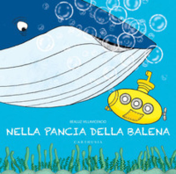Nella pancia della balena. Ediz. a colori