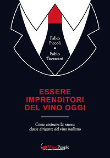 Essere imprenditori del vino oggi. Come costruire la nuova classe dirigente del vino italiano