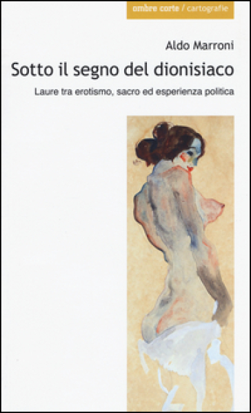 Sotto il segno del dionisiaco. Laure tra erotismo, sacro ed esperienza politica