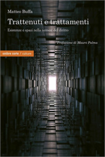 Trattenuti e trattamenti. Esistenze e spazi nella nemesi del diritto