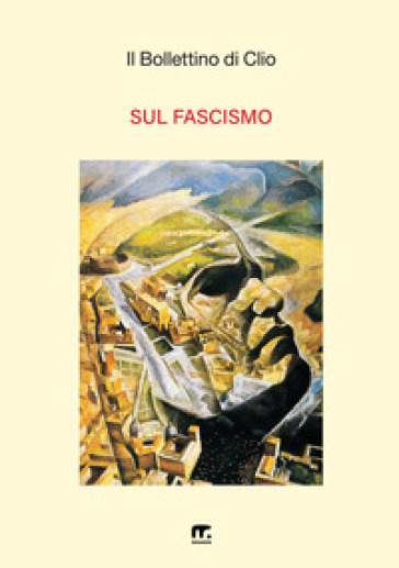 Il bollettino di Clio. Vol. 23: Sul fascismo