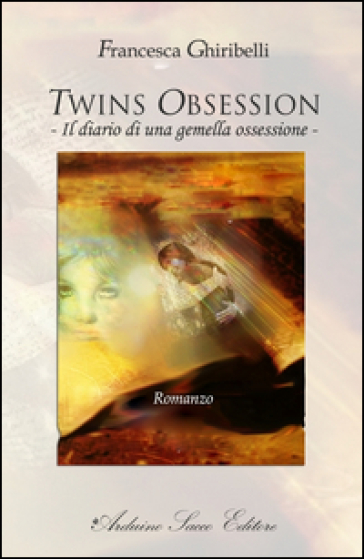 Twins Obsession. Il Diario Di Una Gemella Ossessione