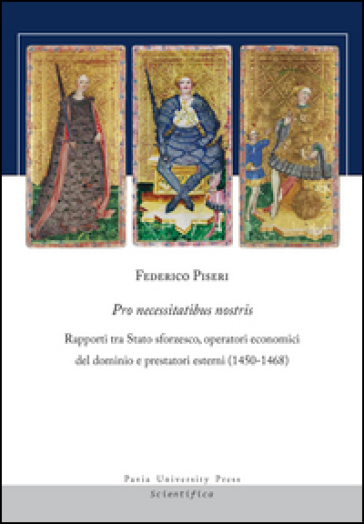 Pro necessitatibus nostris. Rapporti tra Stato sforzesco, operatori economici del dominio e prestatori esterni (1450-1468)