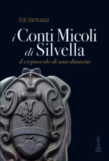 I conti Micoli di Silvella. Il crepuscolo di una dinastia