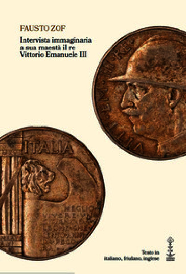 Intervista immaginaria a sua maestà il re Vittorio Emanuele III. Ediz. multilingue