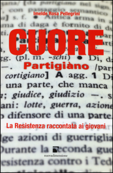 Cuore partigiano. La Resistenza raccontata ai giovani