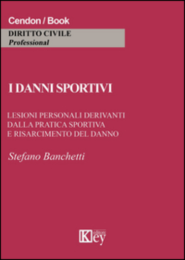 I Danni Sportivi. Lesioni Personali Derivanti Dalla Pratica Sportiva E Risarcimento Del Danno
