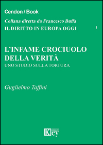 L'infame Crociuolo Della Verità. Uno Studio Sulla Tortura