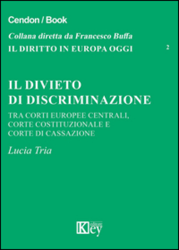 Il divieto di discriminazione tra corti europee centrali, Corte Costituzionale e Corte di cassazione