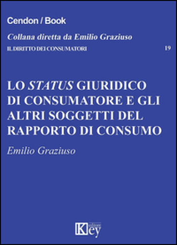 Lo status giuridico di consumatore e gli altri soggetti del rapporto di consumo