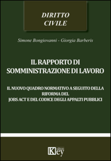 Il rapporto di somministrazione di lavoro. Il nuovo quadro normativo a seguito della riforma del jobs act e del codice degli appalti pubblici