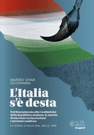 L'Italia s'è desta. La storia d'Italia dal 1815 al 1948