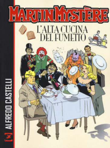 Martin MystèRe. L'alta Cucina Del Fumetto