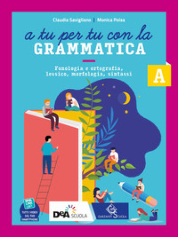 A tu per tu con la grammatica. Con Tavole per lo studio e il ripasso. Per la Scuola media. Con e-book. Con espansione online. Vol. A: Fonologia, lessico e morfosintassi