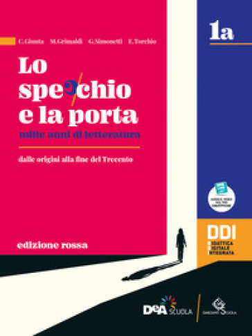 Lo specchio e la porta. Mille anni di letteratura. Ediz. rossa. Vol. 1A. Con Scrivere e parlare, Percorsi di scrittura e comunicazione orale per l'esame di Stato. Per le Scuole superiori. Con e-book. Con espansione online
