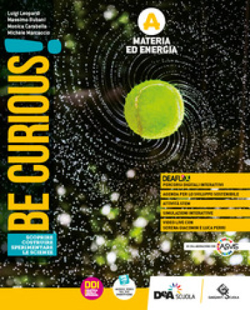 Be curious! Scoprire, Costruire, Sperimentare le scienze. Materia ed energia-Viventi e Ambiente-Corpo umano e Genetica-Scienze della Terra e Astronomia. Per la Scuola media. Con e-book. Con espansione online. Vol. A-B-C-D-0