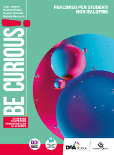 Be curious! Scoprire, Costruire, Sperimentare le scienze. Percorso per studenti non italofoni. Per la Scuola media. Con e-book. Con espansione online-0