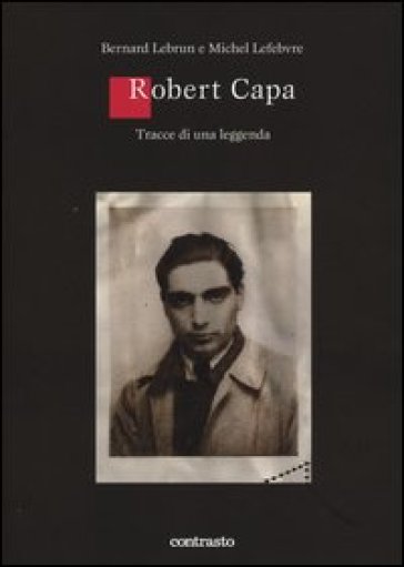 Robert Capa. Tracce di una leggenda. Ediz. illustrata-0