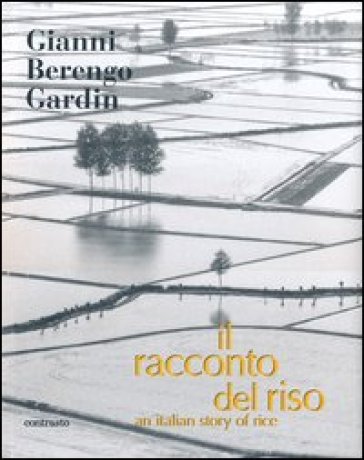Il racconto del riso-An italian story of rice. Ediz. bilingue