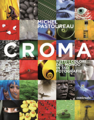 Croma. Tutti i colori del mondo in 350 fotografie. Ediz. a colori-0