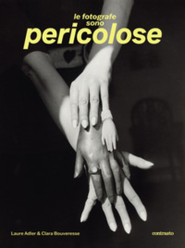 Le fotografe sono pericolose. Ediz. illustrata