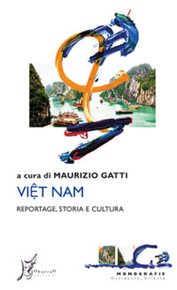 Viet Nam. Reportage, storia e cultura