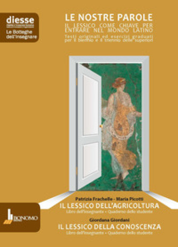 Il lessico dell'agricoltura-Il lessico della conoscenza. Le nostre parole. Libro dell'insegnante + quaderno dello studente. Per le Scuole superiori